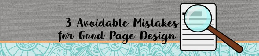 3 Avoidable Mistakes for Good Page Design